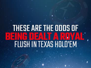 What Are The Odds Of Being Dealt A Royal Flush In Texas .
